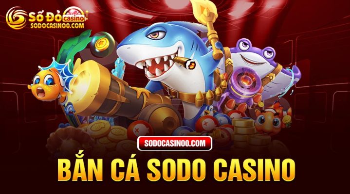 Bắn cá SODO Casino